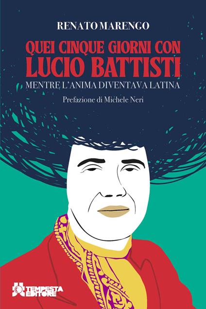 QUEI 5 GIORNI CON LUCIO BATTISTI - RENATO MARENGO 